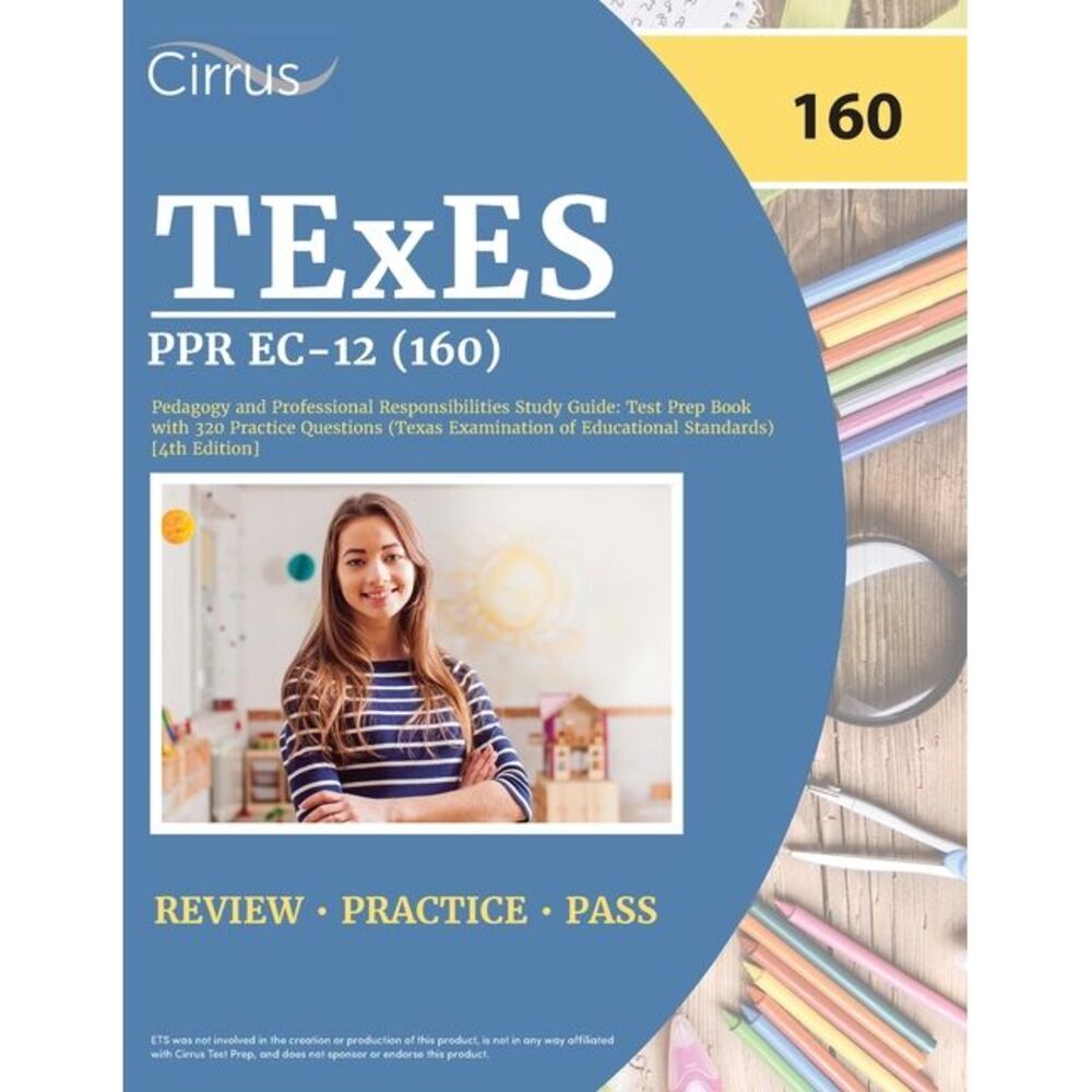 TExES PPR EC-12 (160) Pedagogy and Professional Responsibilities Study Guide: Te